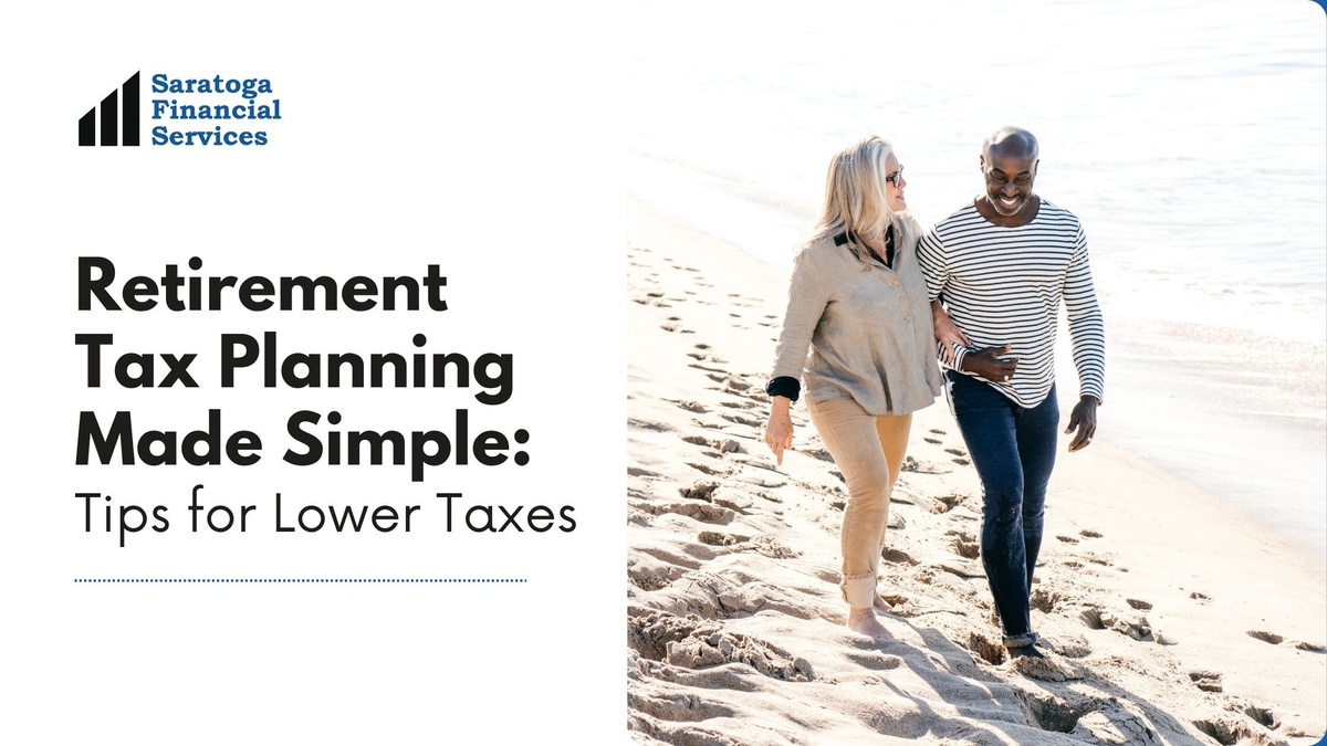 Retirement Tax Planning Made Simple: Tips for Lower Taxes