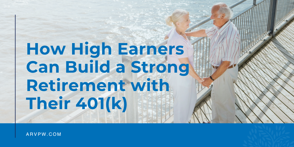 How High Earners Can Build a Strong Retirement with Their 401(k)