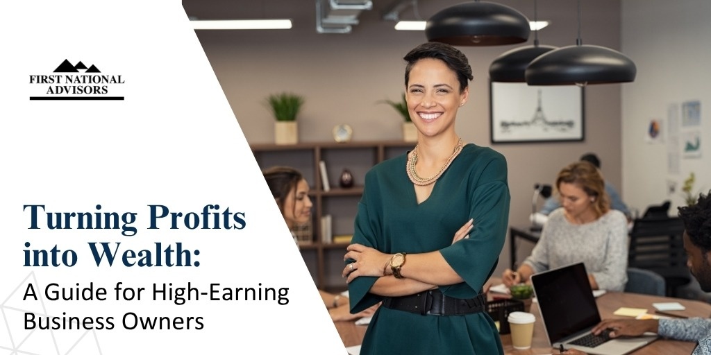 Turning Profits into Wealth: A Guide for High-Earning Business Owners