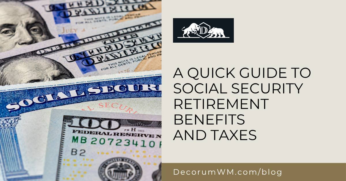 A Quick Guide to Social Security Retirement Benefits and Taxes