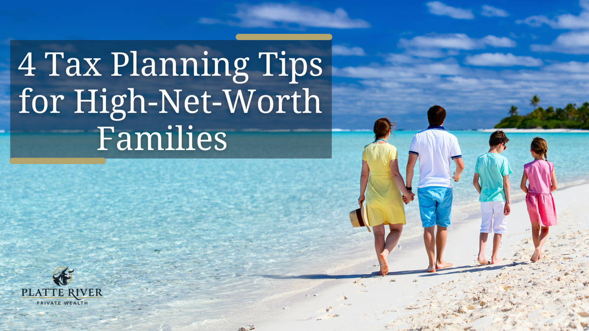 4 Tax Planning Tips for High-Net-Worth Families