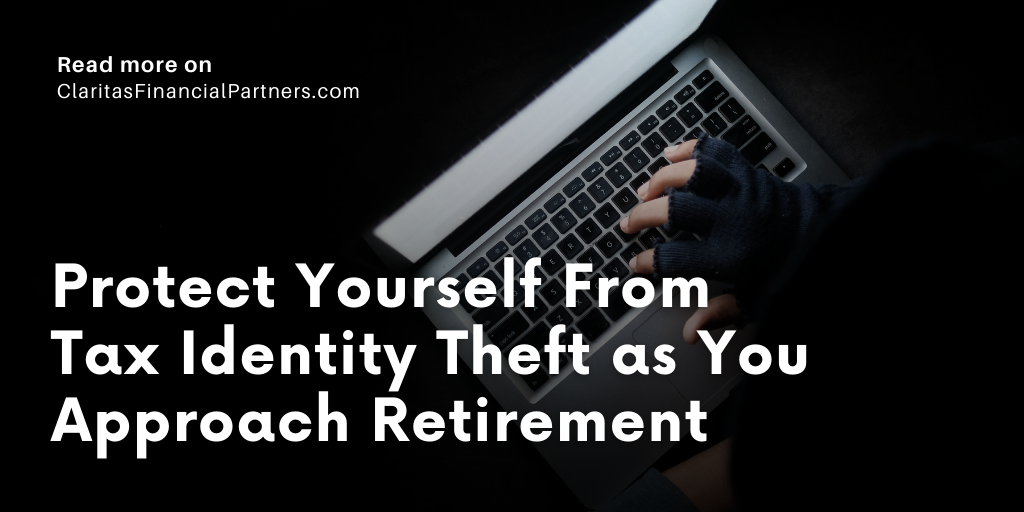 Protect Yourself From Tax Identity Theft as You Approach Retirement