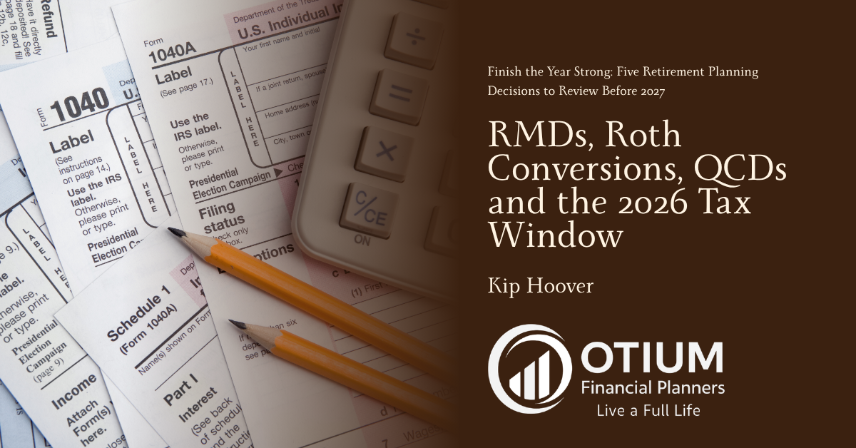 RMDs, Roth Conversions, QCDs and the 2026 Tax Window