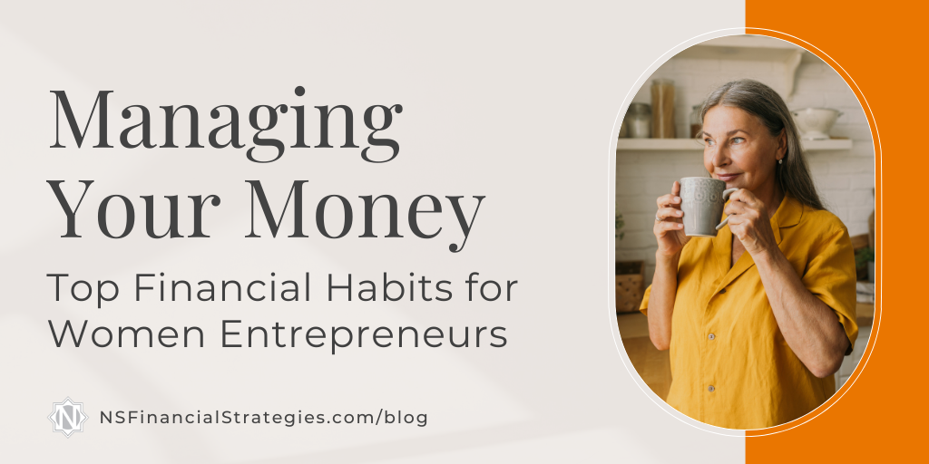Managing Your Money: Top Financial Habits for Women Entrepreneurs