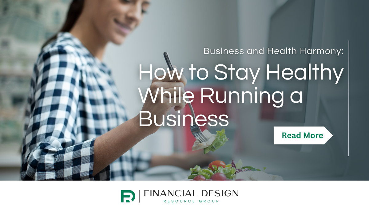 Business and Health Harmony: How to Stay Healthy While Running a Business