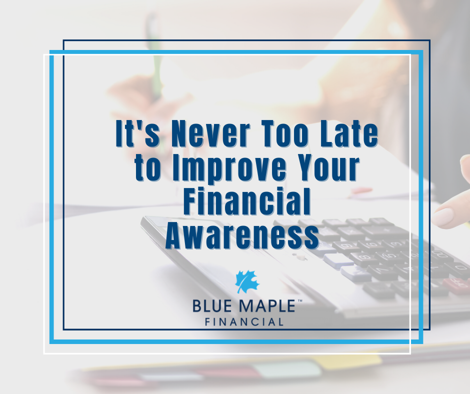 It's Never Too Late to Improve Your Financial Awareness