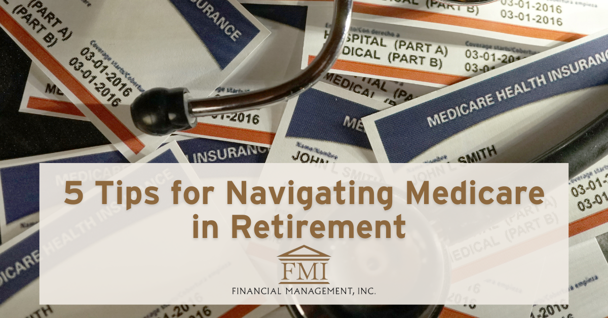 5 Tips for Navigating Medicare in Retirement