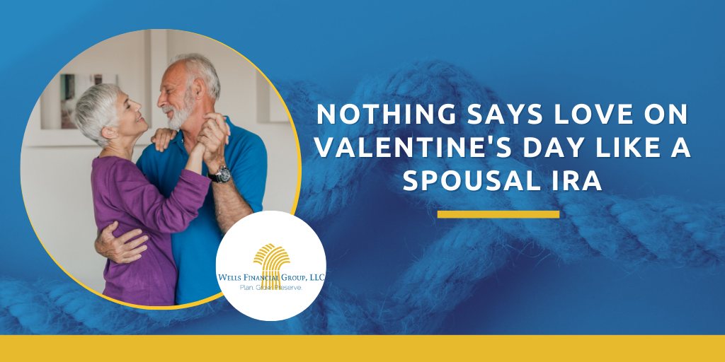 Nothing Says Love on Valentine's Day Like a Spousal IRA