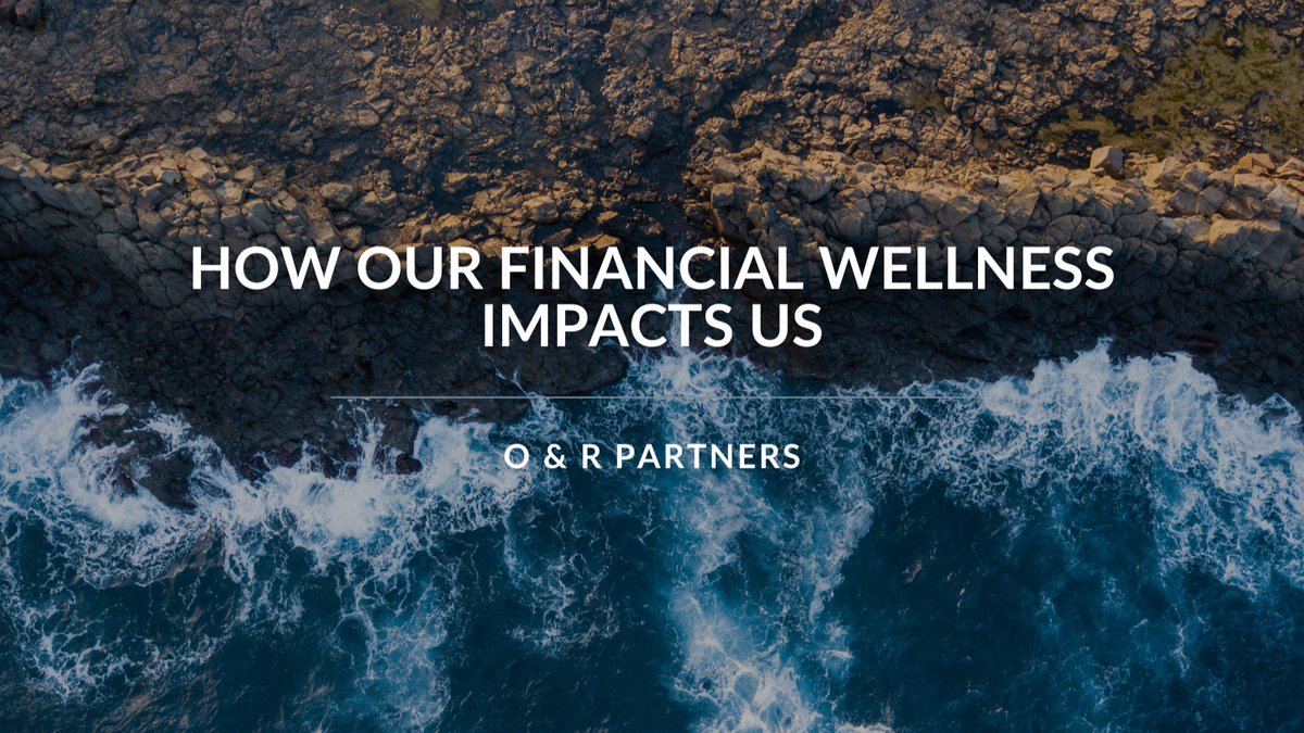 How Our Financial Wellness Impacts Us