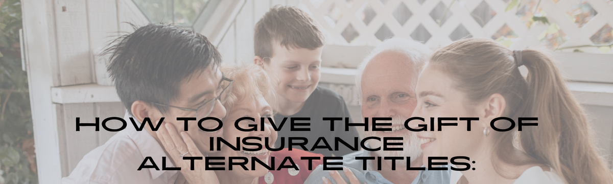 How to Give the Gift of Insurance