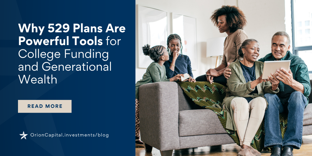 Why 529 Plans Are Powerful Tools for College Funding and Generational Wealth