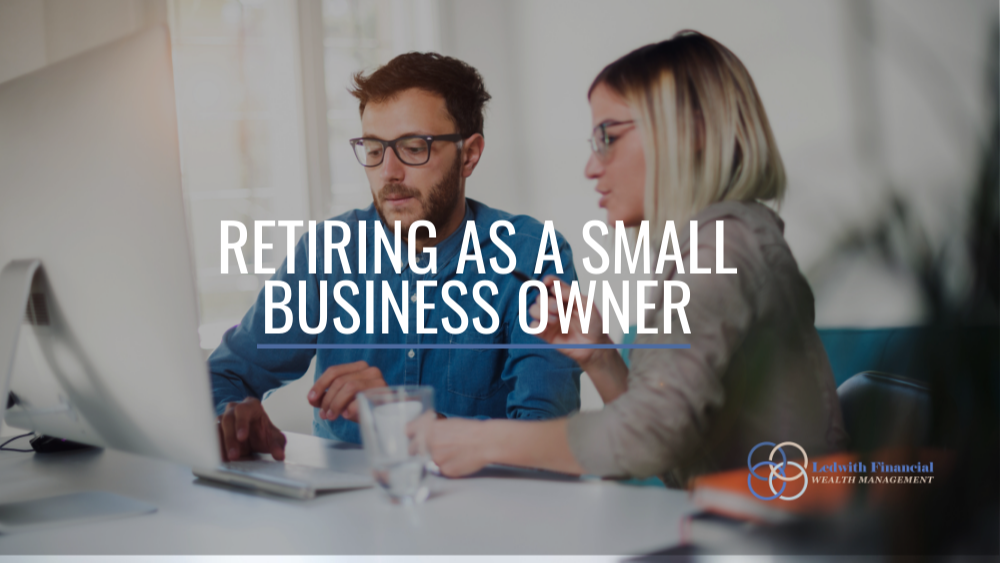Retiring as a Small-Business Owner: What to Know Before You Go