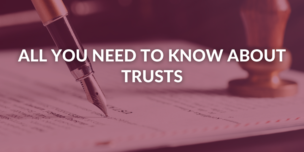 All You Need To Know About Trusts