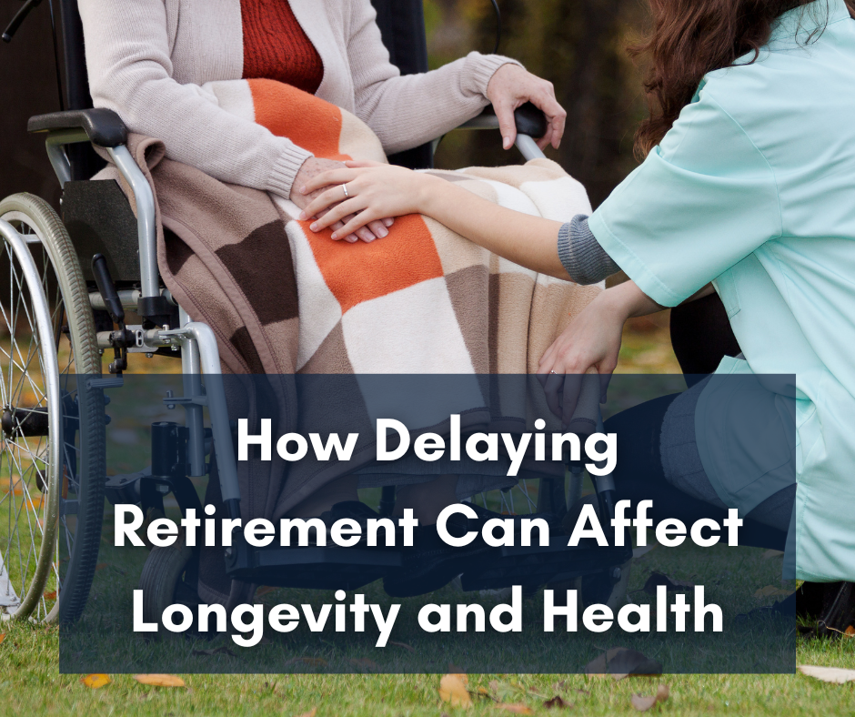 How Delaying Retirement Can Affect Longevity and Health