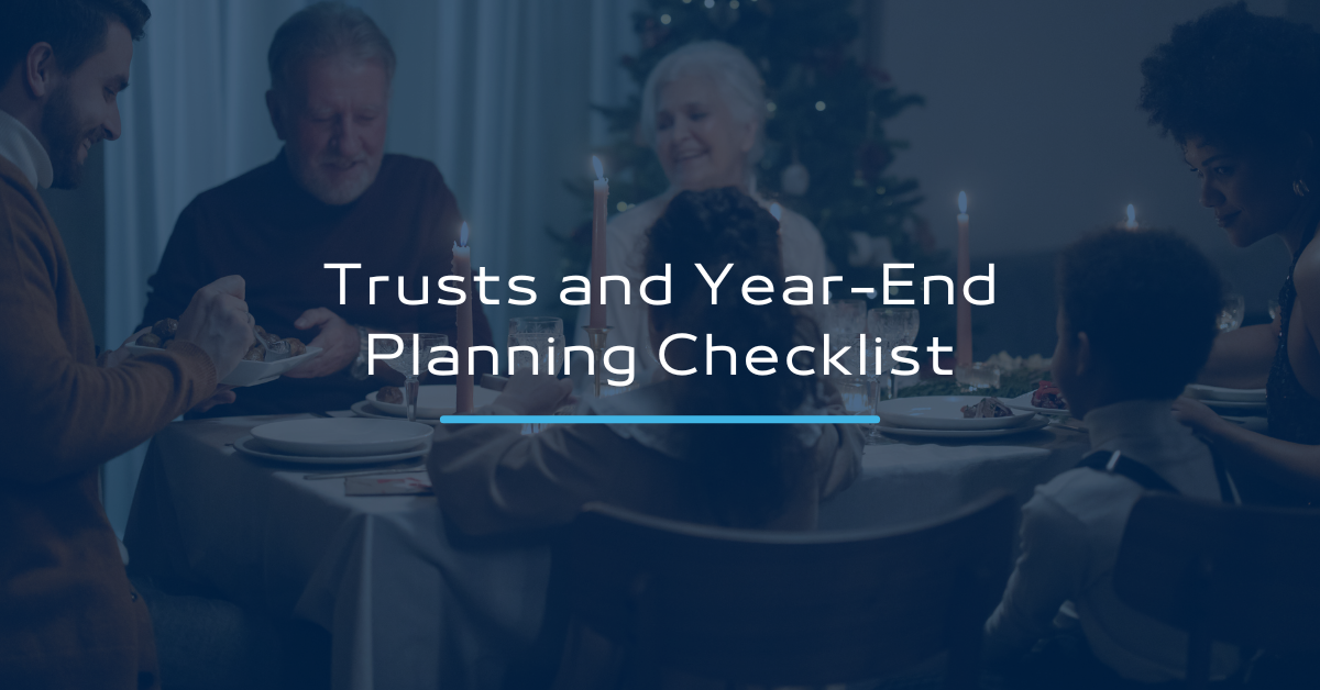 Trusts and Year-End Planning: A Checklist