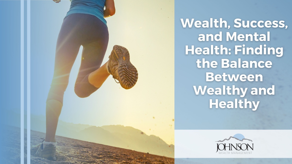 Wealth, Success, and Mental Health: Finding the Balance Between Wealthy and Healthy