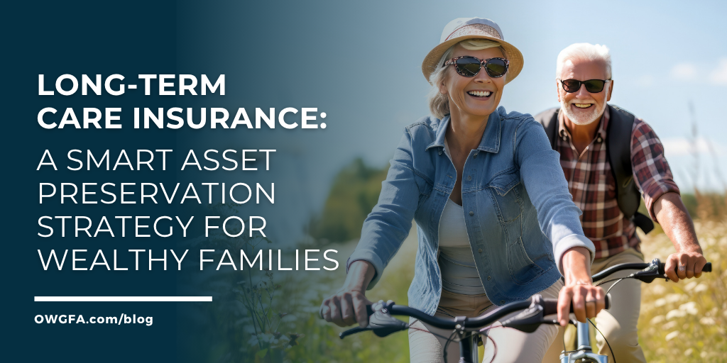 Long-Term Care Insurance: A Smart Asset Preservation Strategy for Wealthy Families