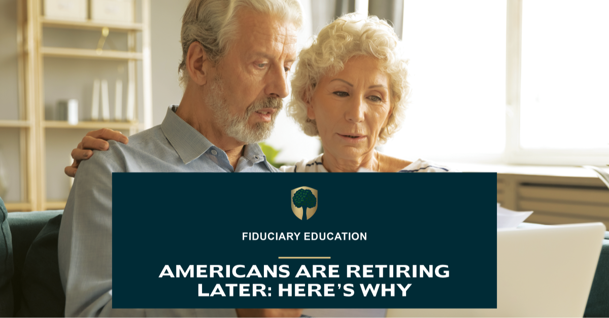 Americans Are Retiring Later: Here’s Why