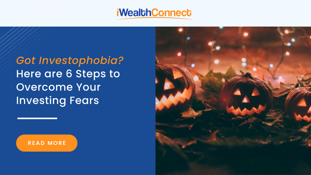 Got Investophobia? Here are 6 Steps to Overcome Your Investing Fears
