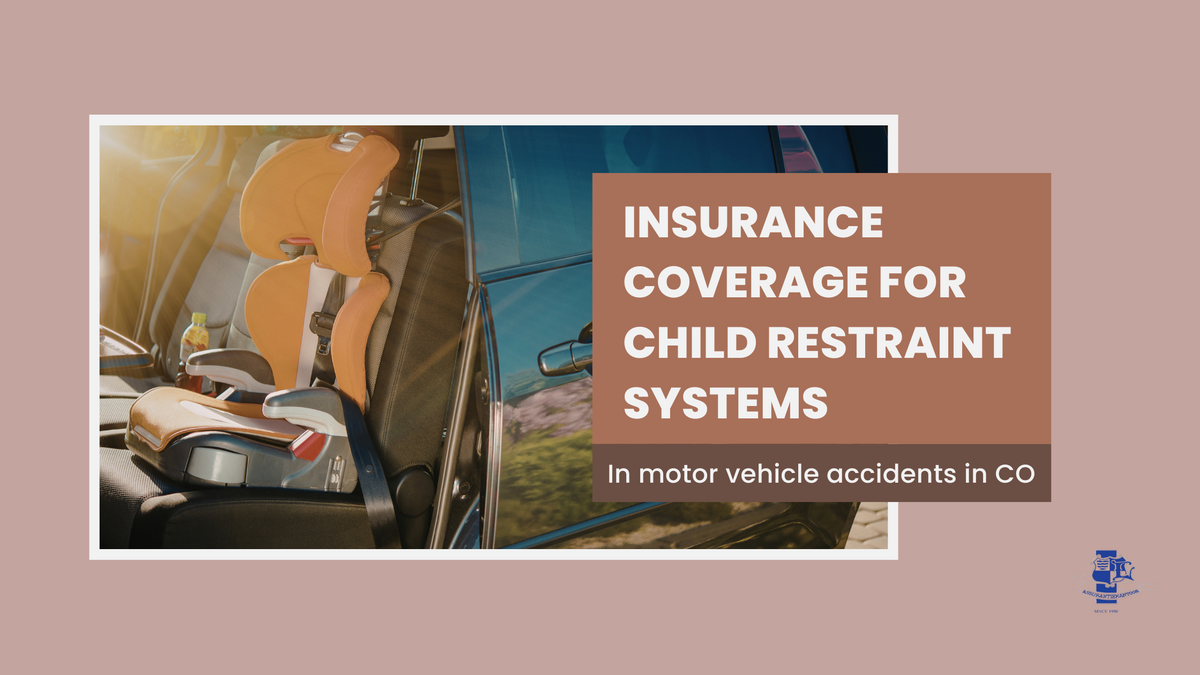 Insurance Coverage for Child Restraint Systems, In Motor Vehicle Accidents in Colorado