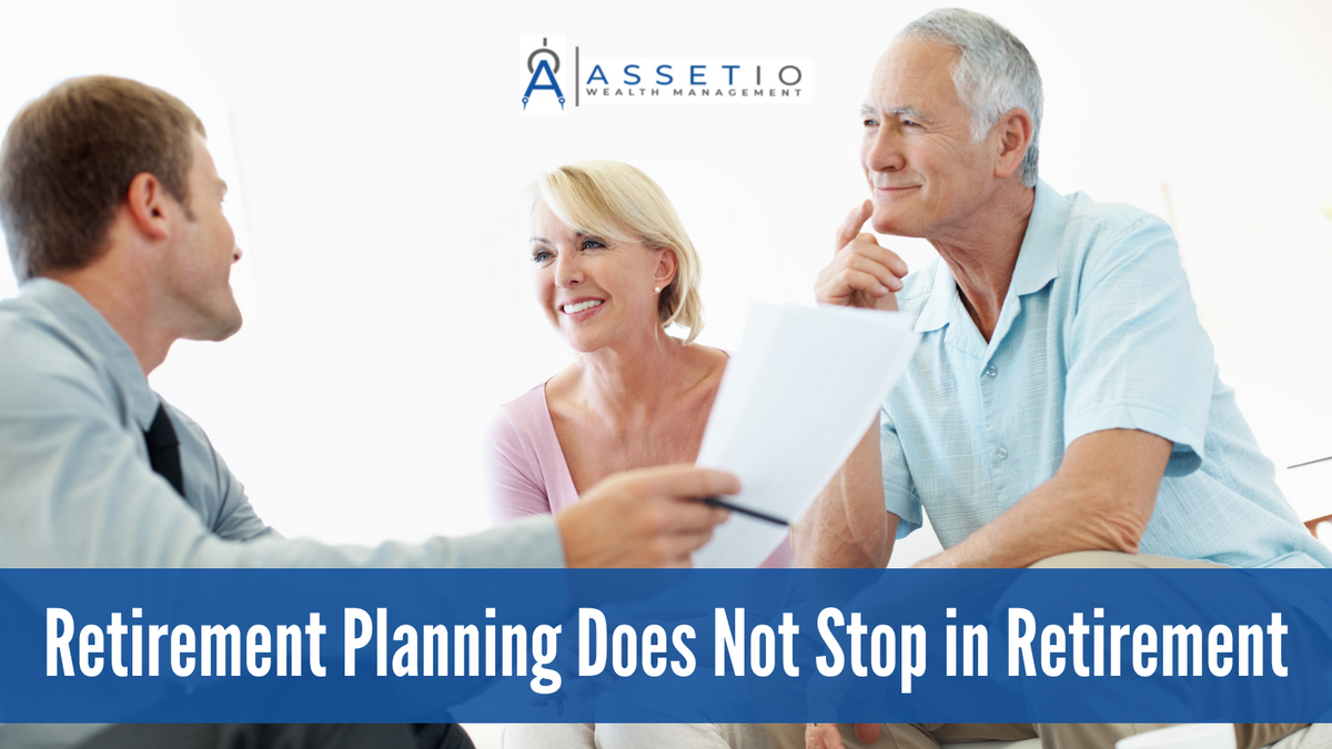 Retirement Planning Does Not Stop in Retirement
