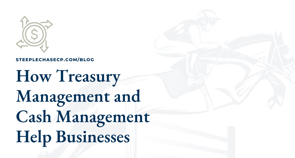 How Treasury Management and Cash Management Help Businesses