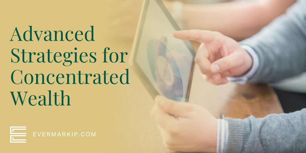 Advanced Strategies for Concentrated Wealth