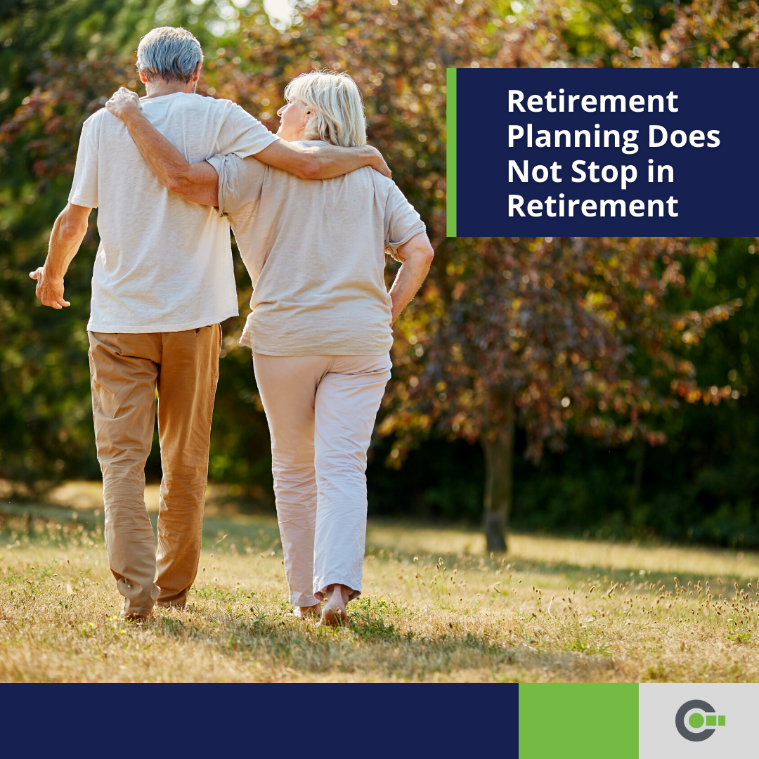 Retirement Planning Does Not Stop in Retirement