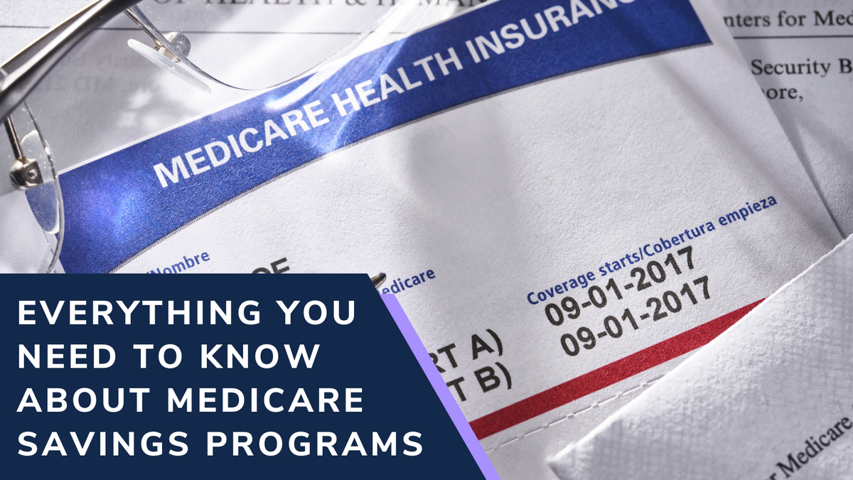 Everything You Need to Know About Medicare Savings Programs