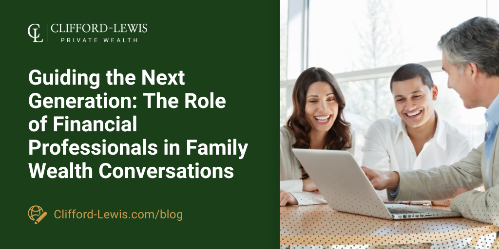 Guiding the Next Generation: The Role of Financial Professionals in Family Wealth Conversations