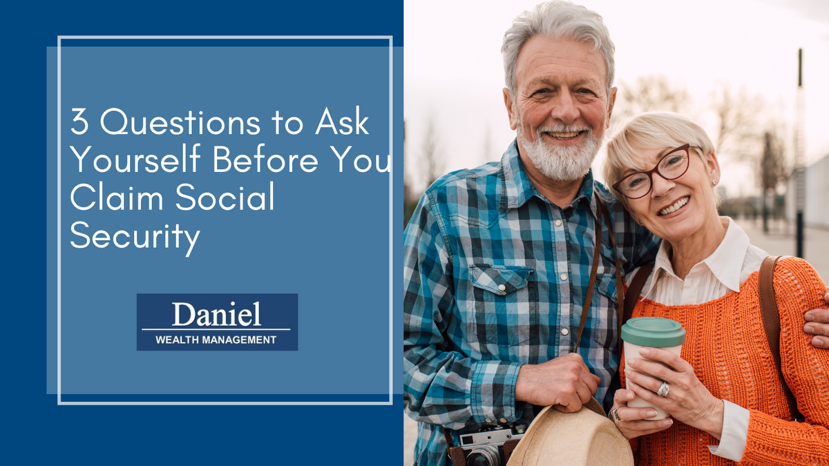 3 Questions to Ask Yourself Before You Claim Social Security