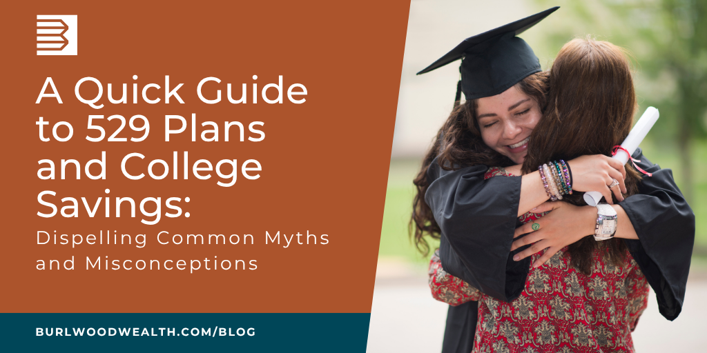 A Quick Guide to 529 Plans and College Savings: Dispelling Common Myths and Misconceptions