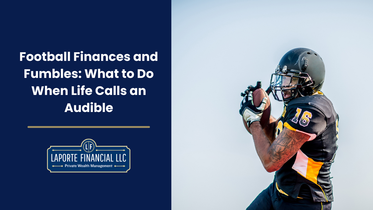 Football, Finances, and Fumbles: What to Do When Life Calls an Audible
