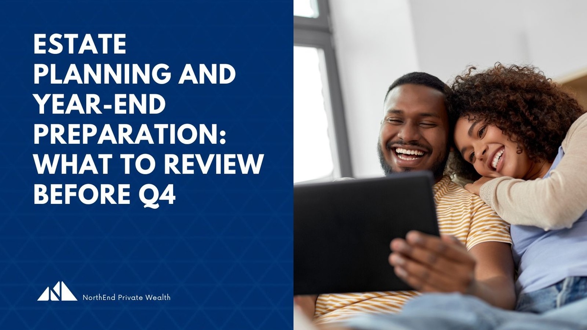 Estate Planning and Year End Preparation: What to Review Before Q4