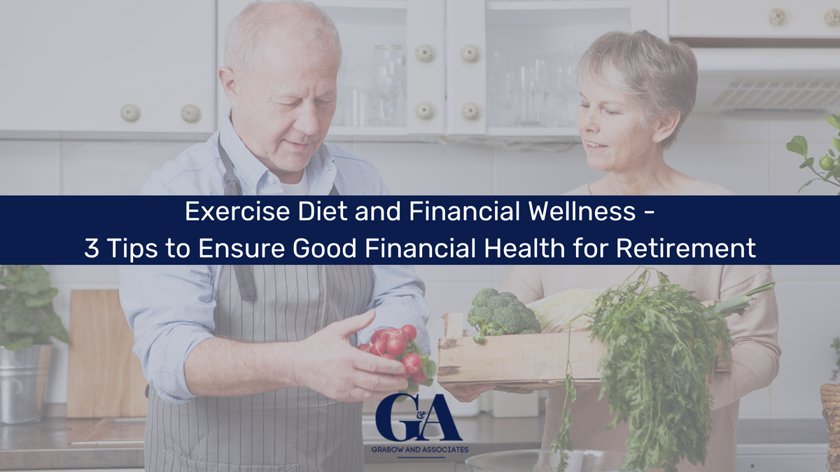 Exercise, Diet, and Financial Wellness - 3 Tips to Ensure You're in Good Financial Health for Retire