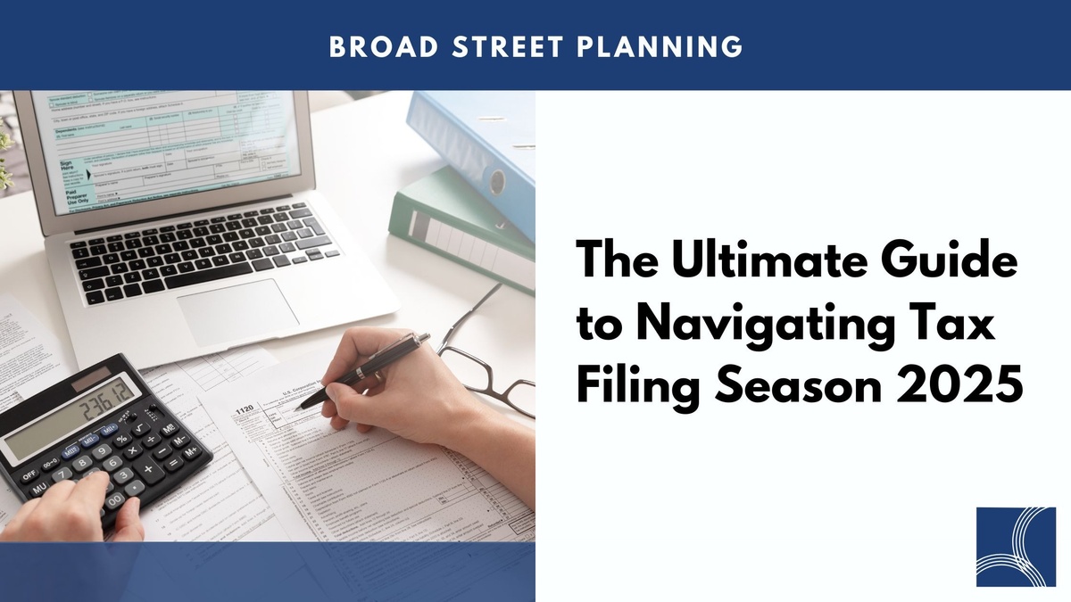 The Ultimate Guide to Navigating Tax Filing Season for 2025