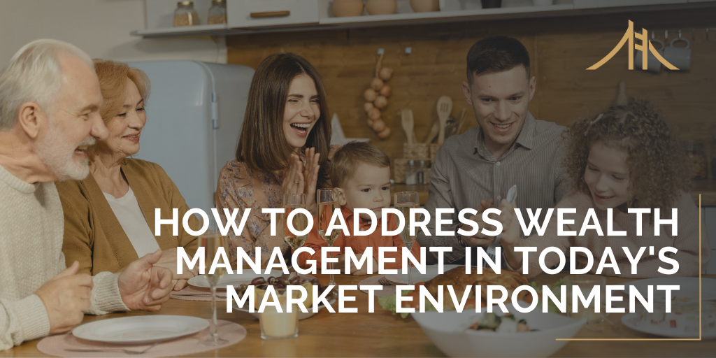 How to Address Wealth Management in Today's Market Environment
