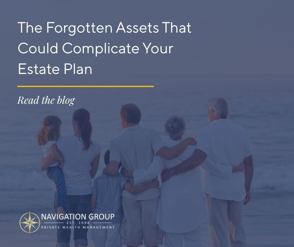 The Forgotten Assets That Could Complicate Your Estate Plan