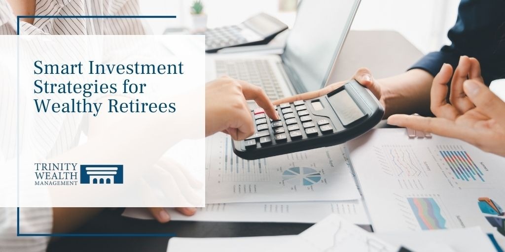 Smart Investment Strategies for Wealthy Retirees