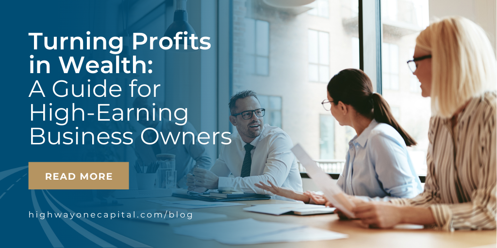 Turning Profits into Wealth: A Guide for High-Earning Business Owners