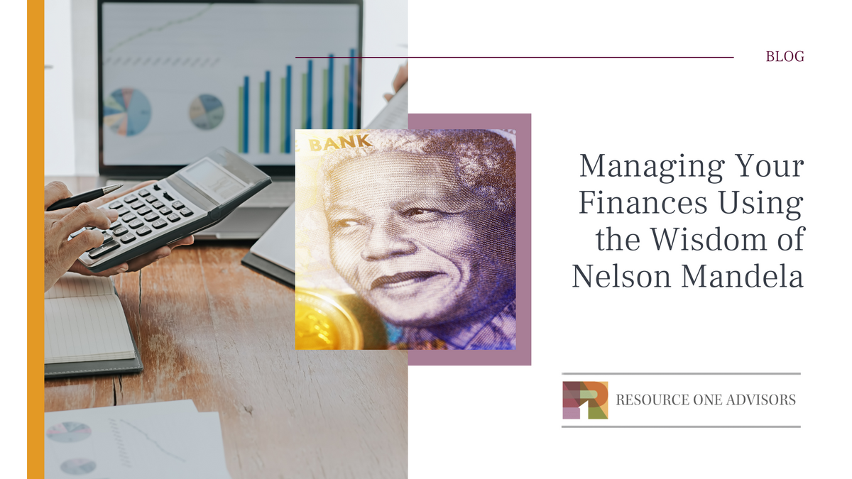 Managing Your Finances Using the Wisdom of Nelson Mandela