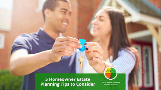 5 Homeowner Estate Planning Tips to Consider