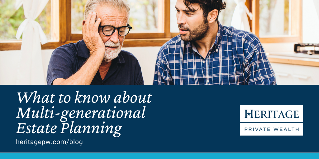 What to Know About Multigenerational Estate Planning
