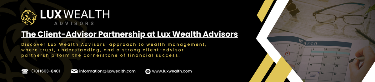 Building Trust and Success: The Client-Advisor Partnership at Lux Wealth Advisors