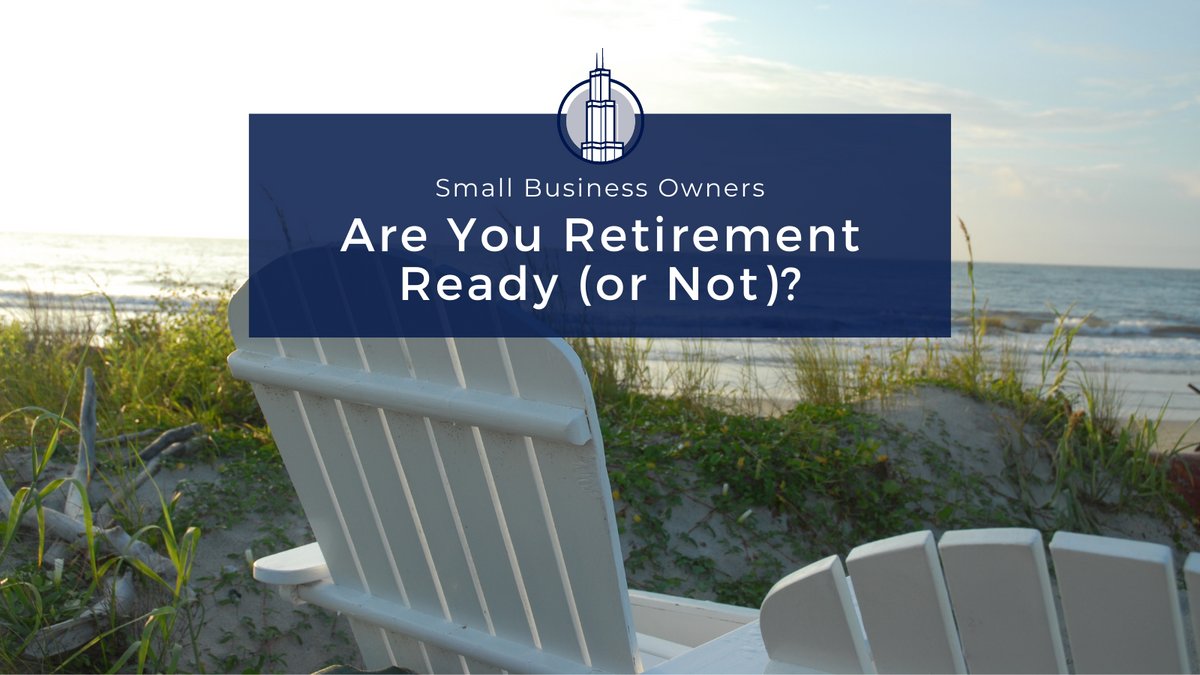 Small Business Owners: Are You Retirement Ready (or Not)?