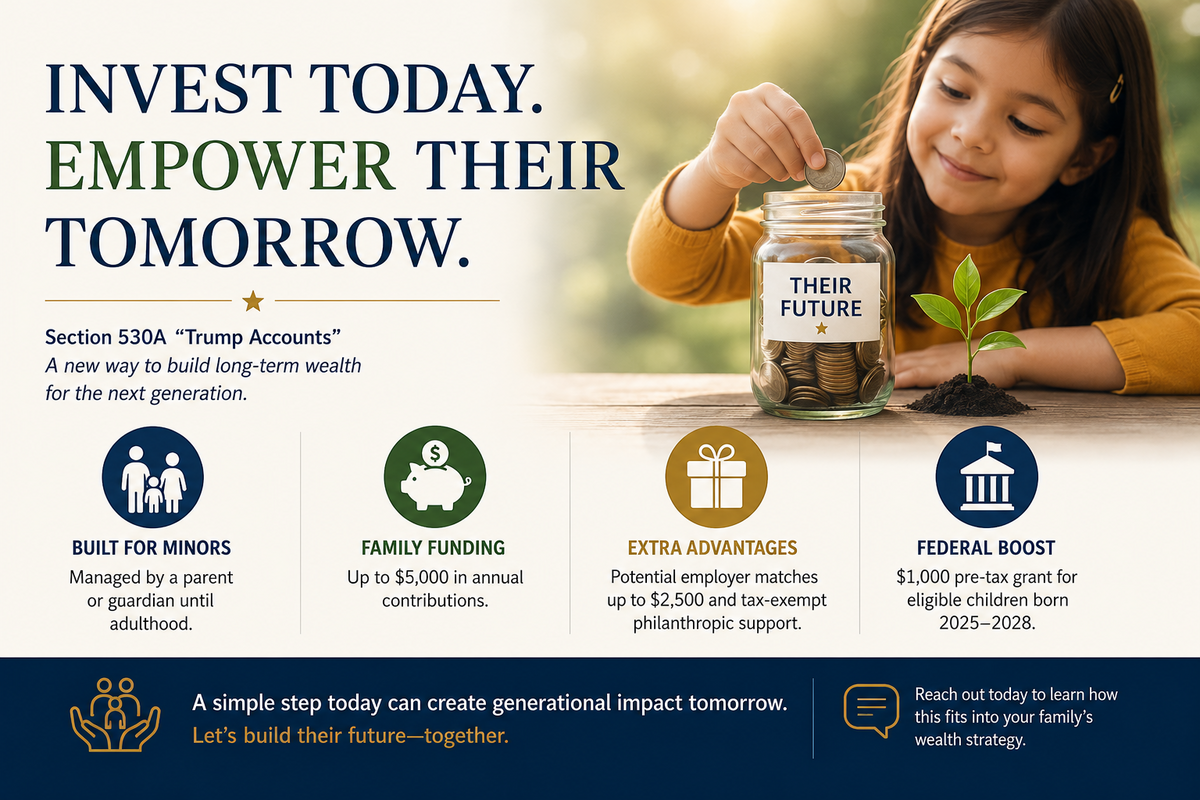 Section 530A (“Trump”) Accounts: Give Your Kids a Head Start in Investing for Their Future