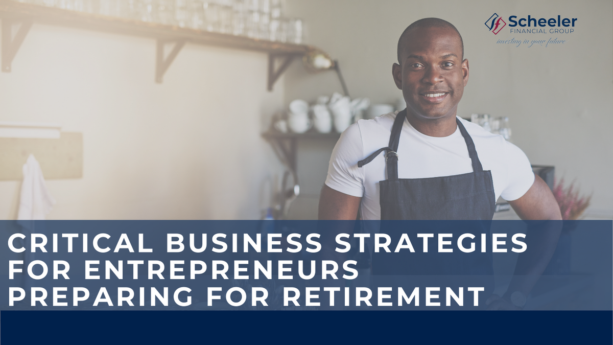 Critical Business Strategies for Entrepreneurs Preparing for Retirement