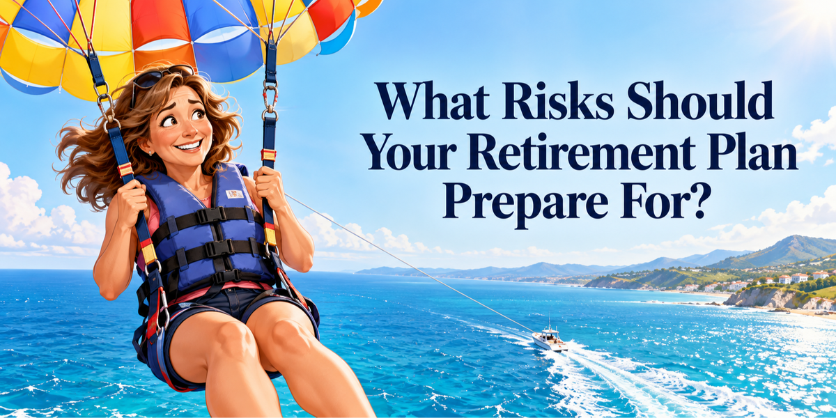 What Risks Should Your Retirement Plan Prepare For?