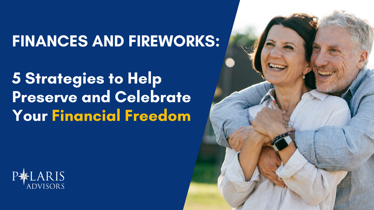 Finances and Fireworks: 5 Strategies to Help Preserve and Celebrate Your Financial Freedom
