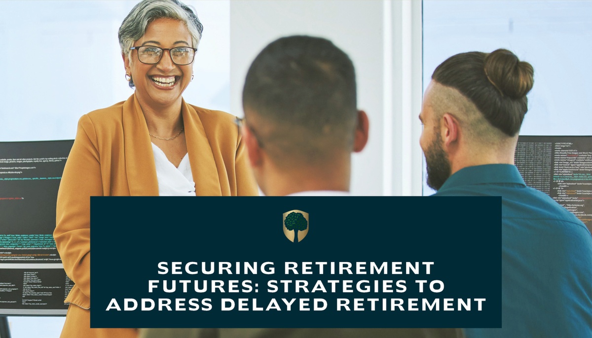 Securing Retirement Futures: Strategies to Address Delayed Retirement